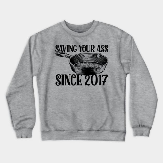 Frying Pan - Saving your ass since 2017 Crewneck Sweatshirt by rjzinger